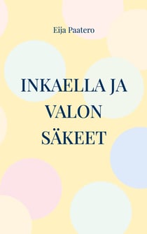 Inkaella ja valon säkeet - Fantasiaromaani unen ja valveen tasoilta