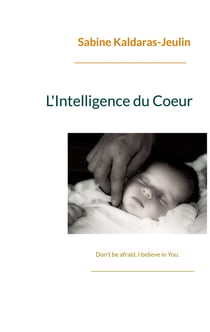 L'Intelligence du Coeur - Don't be afraid, I believe in You.