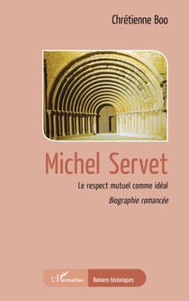 Michel Servet - Le respect mutuel comme idéal