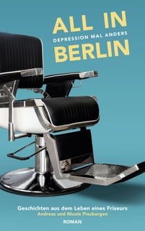 All in Berlin Geschichten aus dem Leben eines Friseurs - Depression mal anders