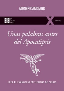 Unas palabras antes del Apocalipsis - Leer el Evangelio en tiempos de crisis