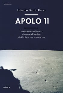Apolo 11 - La apasionante historia de cómo el hombre pisó la Luna por primera vez