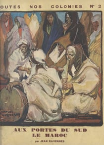 Le Maroc - Aux portes du Sud