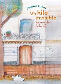 Un hilo invisible - Mis recuerdos de los '80