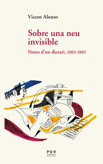 Sobre una neu invisible - Notes d'un dietari, 2003-2005
