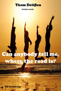 Can Anybody Tell Me Where the Road Is? - 12 Holy Words