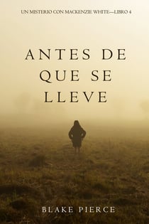 Antes De Que Se Lleve (Un Misterio con Mackenzie White—Libro 4)