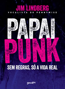 Papai punk - sem regras, só a vida real