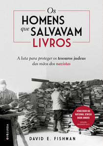Os homens que salvavam livros - A luta para proteger os tesouros judeus das mãos dos nazistas