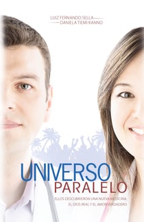 Universo paralelo - Ellos descubrieron una nueva medicina, el Dios real y el amor verdadero