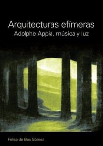 Arquitectura efímeras - Adolphe Appia, música y luz
