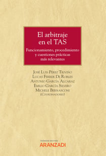 El arbitraje en el TAS - Funcionamiento, procedimiento y cuestiones prácticas más relevantes.