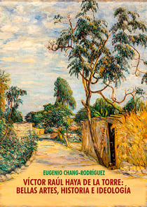 Víctor Raúl Haya de la Torre - Bellas artes, historia e ideología