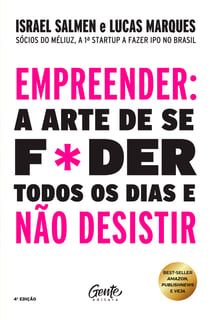Empreender: a arte de se foder todos os dias  e não desistir - Um manual de  sobrevivência para o mundo real do  empreendedorismo