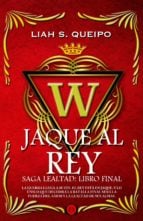 Jaque al Rey, Saga Lealtad Libro Final