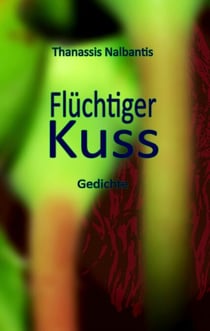 Flüchtiger Kuss - Gedichte