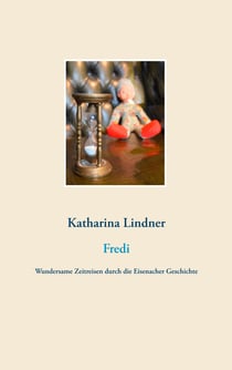 Fredi - Wundersame Zeitreisen durch die Eisenacher Geschichte
