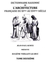 Dictionnaire Raisonné de l'Architecture Française du XIe au XVIe siècle Tome II - Tome 2