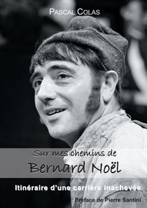 Sur mes chemins de Bernard Noël - itinéraire d'une carrière inachevée