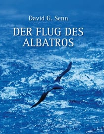 Der Flug des Albatros - Autobiografische Notizen über ein Biologen-Leben