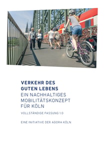 Verkehr des guten Lebens - Ein nachhaltiges Mobilitätskonzept für Köln