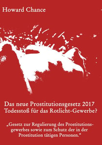 Das neue Prostitutionsgesetz 2017 - Der Todesstoß für das Rotlicht-Gewerbe?