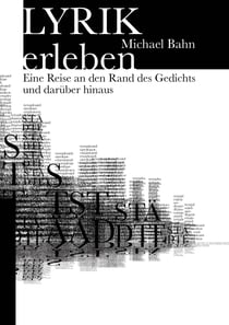 Lyrik erleben - Eine Reise an den Rand des Gedichts und darüber hinaus