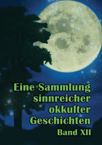 Eine Sammlung sinnreicher okkulter Geschichten - Band XII