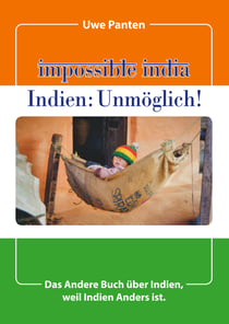 Impossible India - Indien: Unmöglich! - Das Andere Buch über Indien, weil Indien Anders ist.