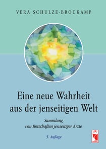Eine neue Wahrheit aus der jenseitigen Welt - Sammlung von Botschaften jenseitiger Ärzte