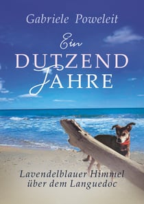 Ein Dutzend Jahre. Lavendelblauer Himmel über dem Languedoc