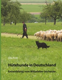 Hütehunde in Deutschland - Entwicklung vom Mittelalter bis heute