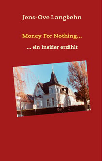 Money For Nothing... - ... ein Insider erzählt