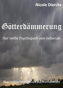 Götterdämmerung - Der nette Psychopath von nebenan   -   Narzisstischen Missbrauch erkennen