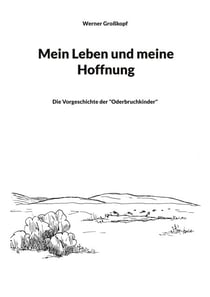Mein Leben und meine Hoffnung - Die Vorgeschichte der "Oderbruchkinder"