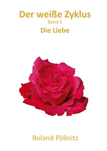 Der weiße Zyklus - Die Liebe