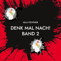 Denk mal nach! Band 2 - Gedanken zum Zeitgeschehen