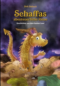 Schaffas abenteuerliche Reise - Geschichten aus dem bunten Land