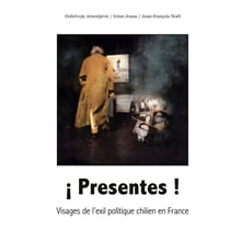 ¡ Presentes ! - Visages de l'exil politique chilien en France
