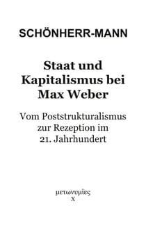 Staat und Kapitalismus bei Max Weber - Vom Poststrukturalismus zur Rezeption im 21. Jahrhundert
