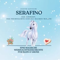 SERAFINO - Das Einhorn, das Weihnachts-Guetzli backen wollte