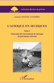 L'Afrique en musiques (Tome 3) - Panorama des instruments de musique du patrimoine africain