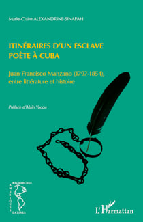Itinéraires d'un esclave poète à Cuba - Juan Francisco Manzano (1797-1854) entre littérature et histoire