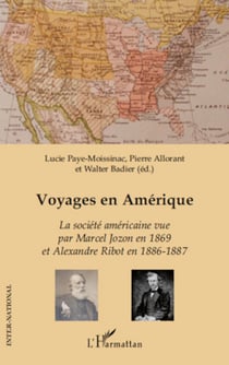 Voyages en Amérique - La société américaine vue par Marcel Jozon en 1869 et Alexandre Ribot en 1886-1887