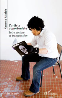 L'artiste opportuniste - Entre posture et transgression
