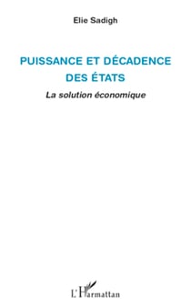 Puissance et décadence des Etats - La solution économique