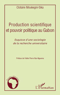 Production scientifique et pouvoir politique au Gabon - Esquisse d'une sociologie de la recherche universitaire