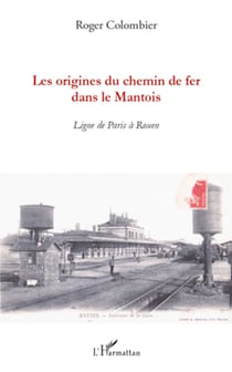 Les origines du chemin de fer dans le Mantois - Ligne de Paris à Rouen