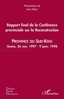 Rapport final de la Conférence provinciale sur la Reconstruction (Sud-Kivu) - Province du Sud-Kivu - Goma, 26 nov. 1997 - 9 janv. 1998