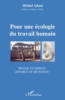 Pour une écologie du travail humain - Travail et emploi : divorce ou mutation ?